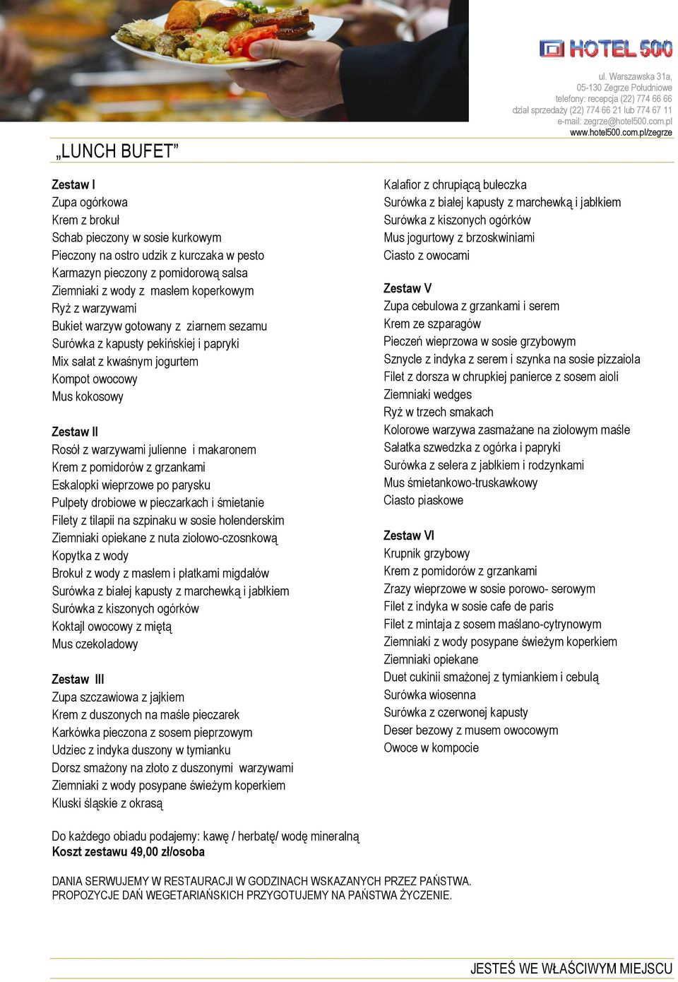 makaronem Krem z pomidorów z grzankami Eskalopki wieprzowe po parysku Pulpety drobiowe w pieczarkach i śmietanie Filety z tilapii na szpinaku w sosie holenderskim Ziemniaki opiekane z nuta