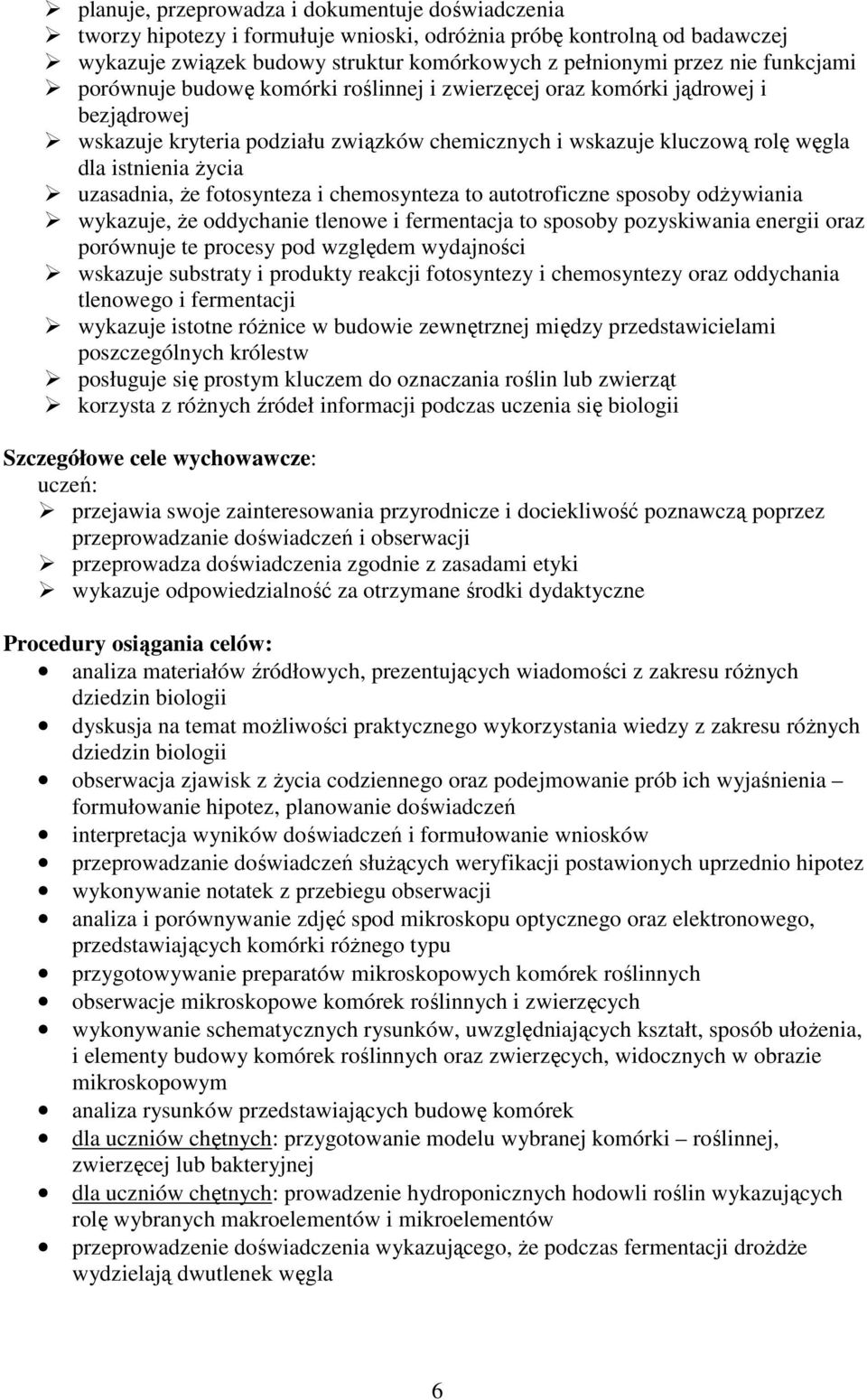 uzasadnia, Ŝe fotosynteza i chemosynteza to autotroficzne sposoby odŝywiania wykazuje, Ŝe oddychanie tlenowe i fermentacja to sposoby pozyskiwania energii oraz porównuje te procesy pod względem