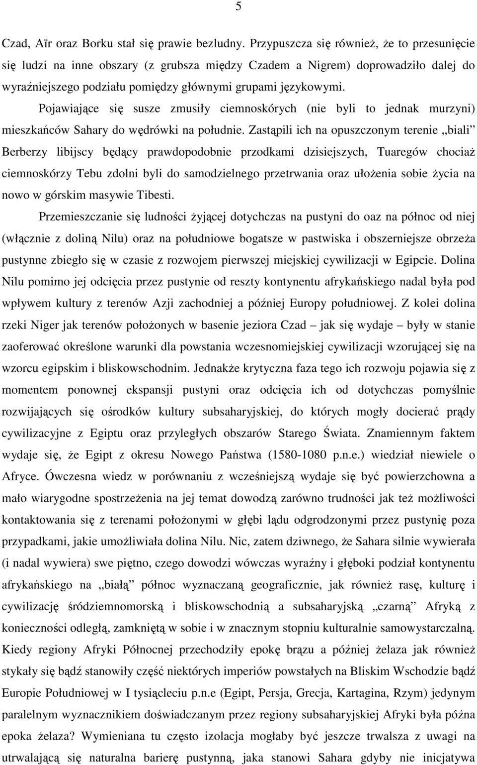 Pojawiające się susze zmusiły ciemnoskórych (nie byli to jednak murzyni) mieszkańców Sahary do wędrówki na południe.