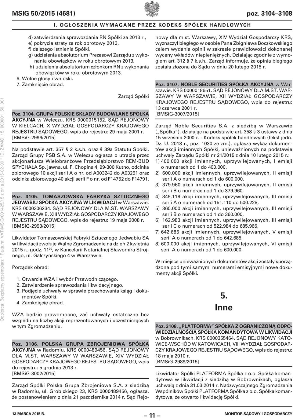 RN z wykonania obowiązków w roku obrotowym 2013. 6. Wolne głosy i wnioski. 7. Zamknięcie obrad. Zarząd Spółki Poz. 3104. GRUPA POLSKIE SKŁADY BUDOWLANE SPÓŁKA AKCYJNA w Wełeczu. KRS 0000015152.