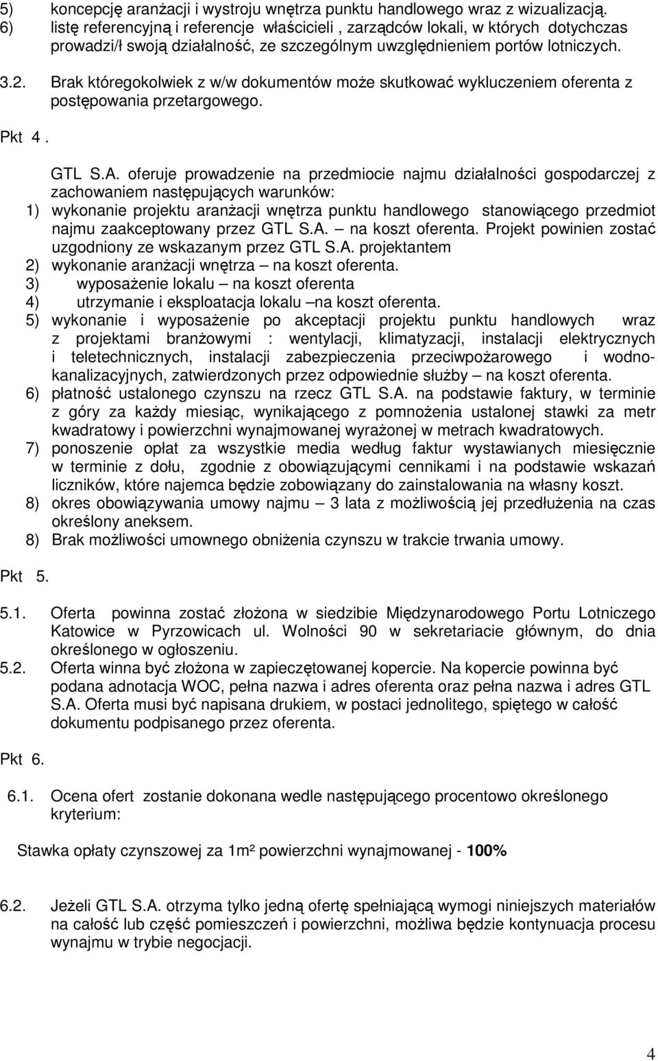 Brak któregokolwiek z w/w dokumentów moŝe skutkować wykluczeniem oferenta z postępowania przetargowego. Pkt 4. GTL S.A.