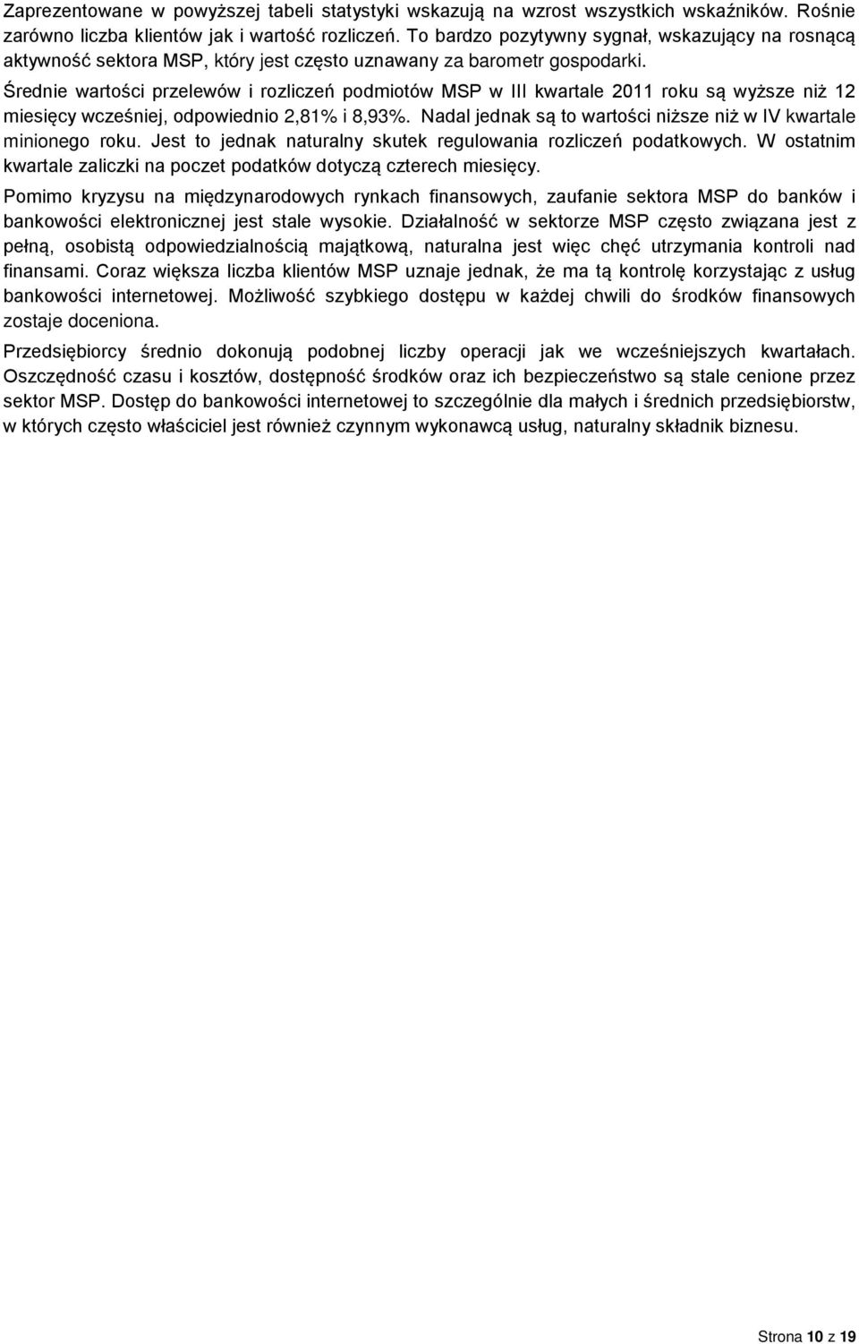 Średnie wartości przelewów i rozliczeń podmiotów MSP w III kwartale 2011 roku są wyższe niż 12 miesięcy wcześniej, odpowiednio 2,81% i 8,93%.