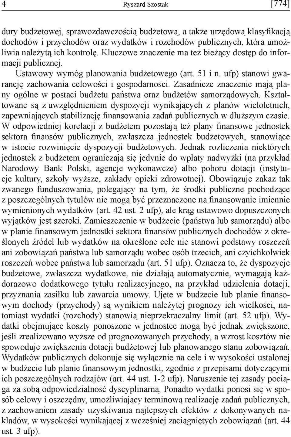 Zasadnicze znaczenie mają plany ogólne w postaci budżetu państwa oraz budżetów samorządowych.