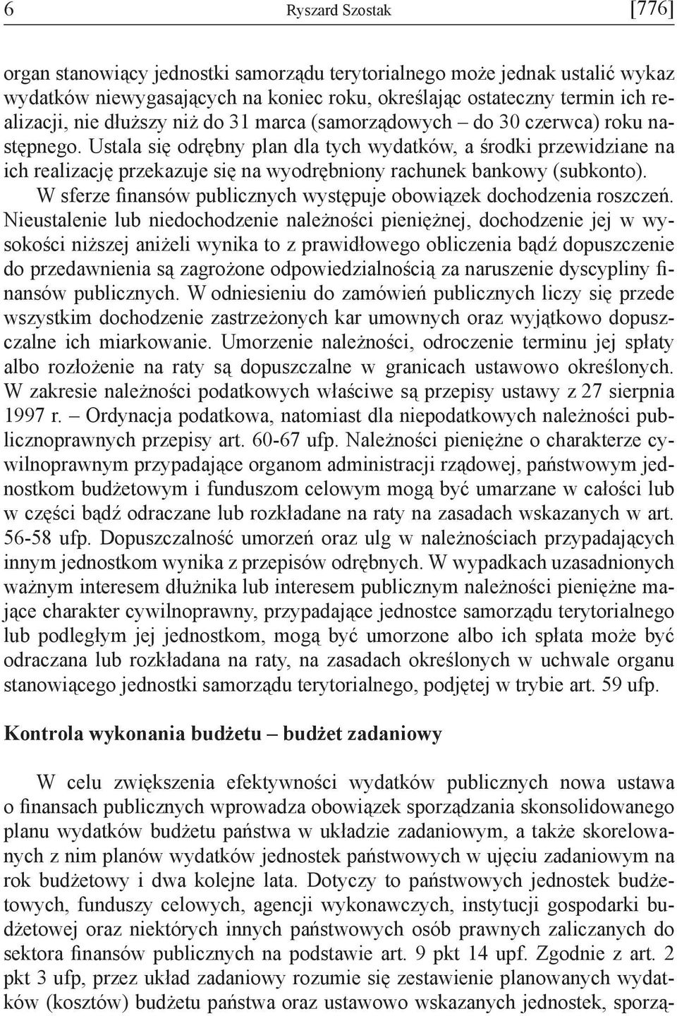 Ustala się odrębny plan dla tych wydatków, a środki przewidziane na ich realizację przekazuje się na wyodrębniony rachunek bankowy (subkonto).