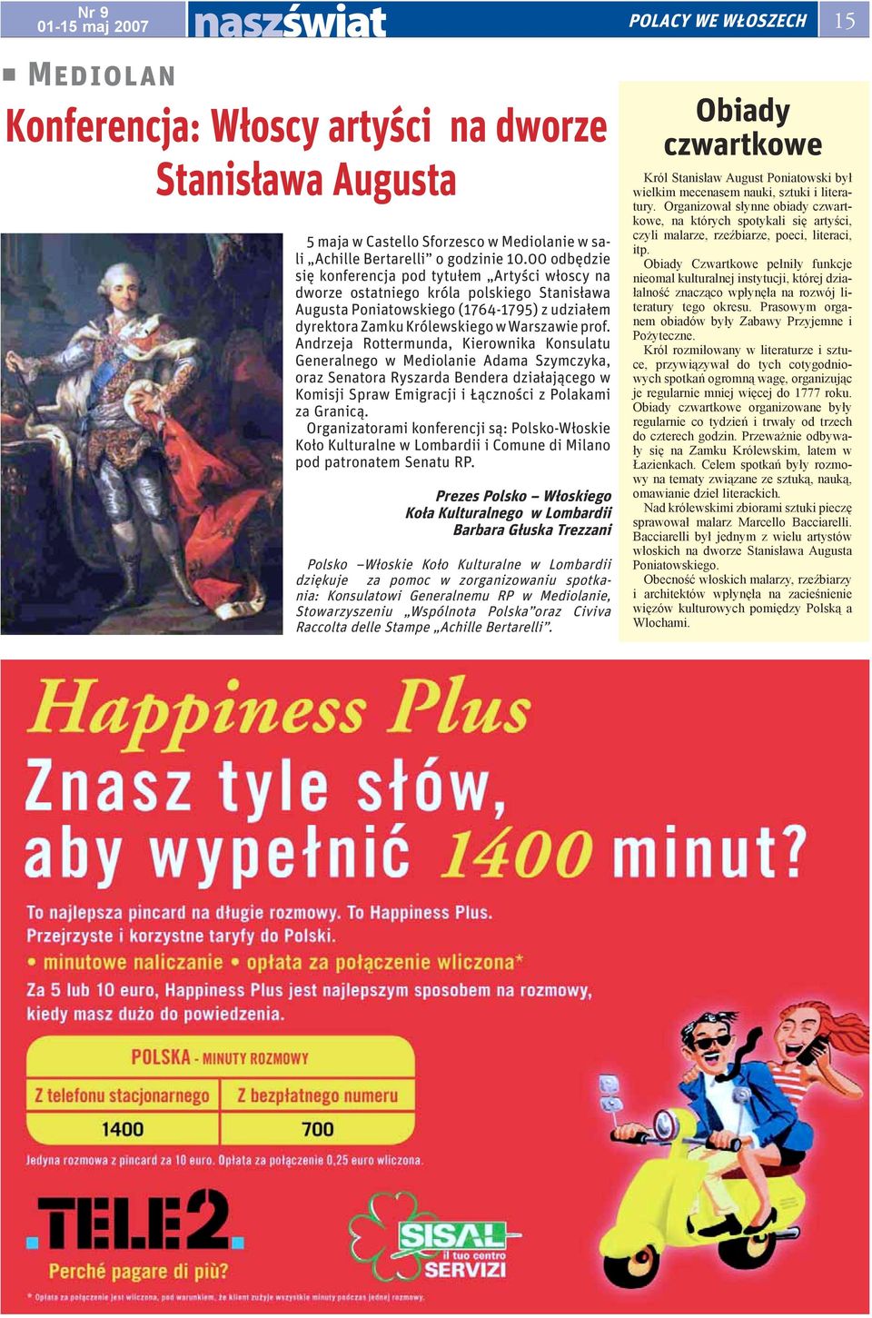 Andrzeja Rottermunda, Kierownika Konsulatu Generalnego w Mediolanie Adama Szymczyka, oraz Senatora Ryszarda Bendera działającego w Komisji Spraw Emigracji i Łączności z Polakami za Granicą.