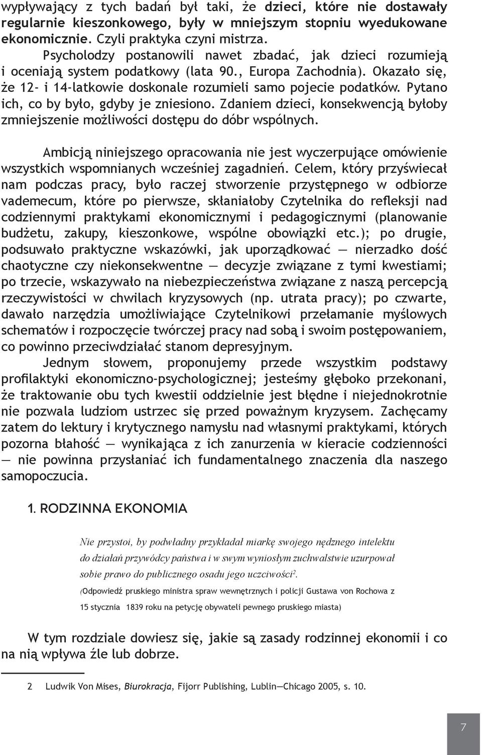 Pytano ich, co by było, gdyby je zniesiono. Zdaniem dzieci, konsekwencją byłoby zmniejszenie możliwości dostępu do dóbr wspólnych.