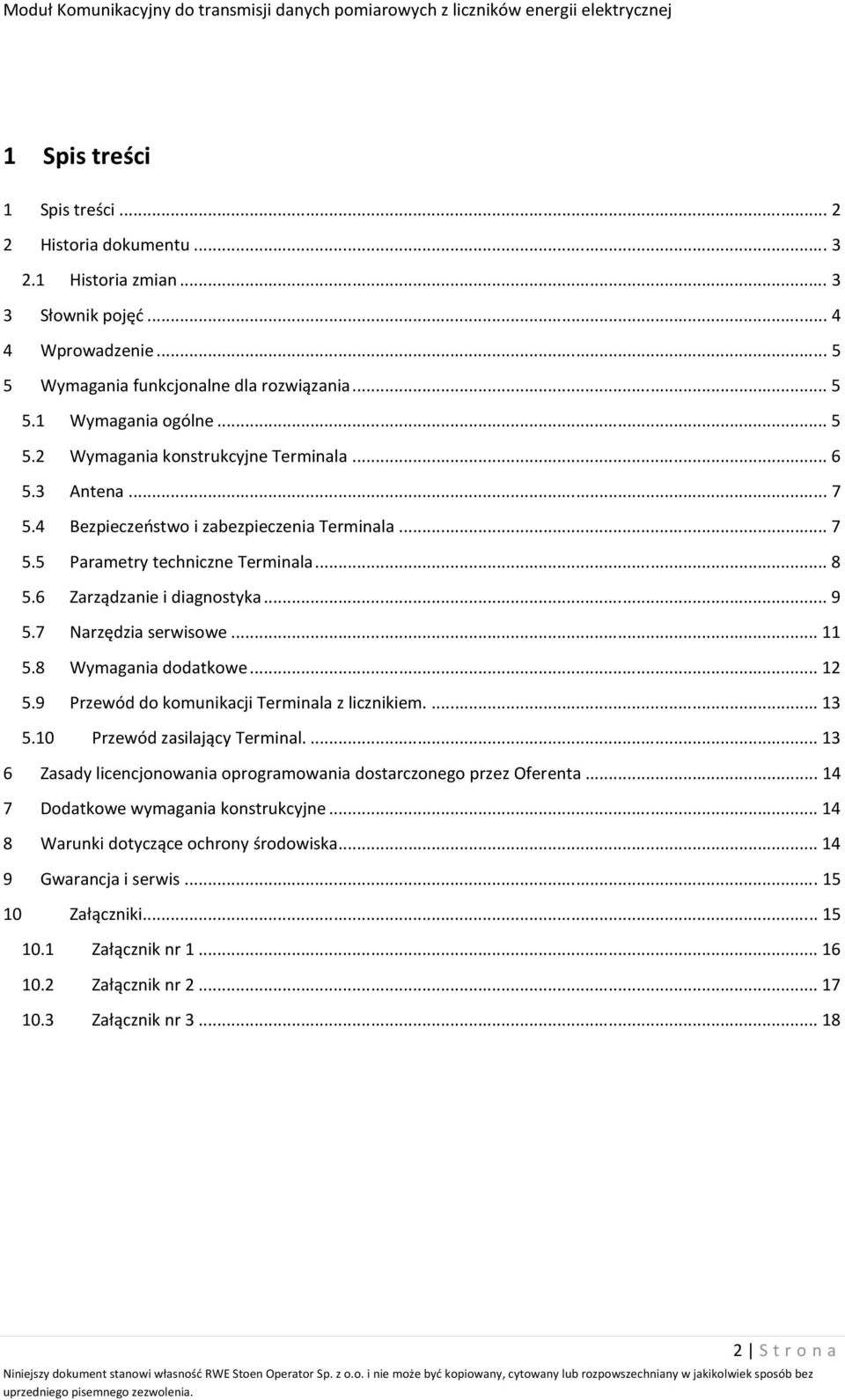 9 Przewód do komunikacji Terminala z licznikiem...13 5.10 Przewód zasilający Terminal...13 6 Zasady licencjonowania oprogramowania dostarczonego przez Oferenta...14 7 Dodatkowe wymagania konstrukcyjne.