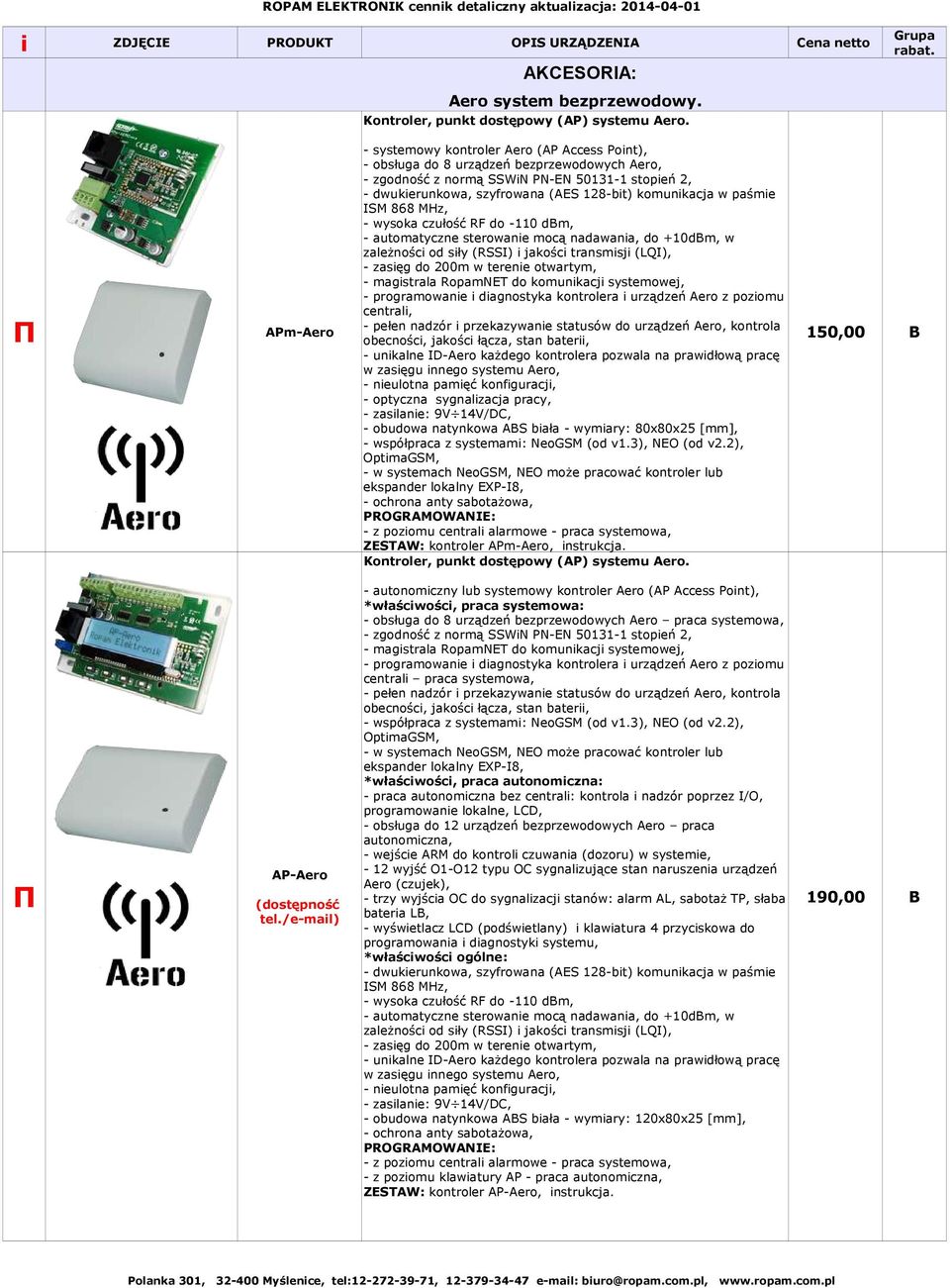 paśmie ISM 868 MHz, - wysoka czułość RF do -110 dbm, - automatyczne sterowanie mocą nadawania, do +10dBm, w zależności od siły (RSSI) i jakości transmisji (LQI), - zasięg do 200m w terenie otwartym,