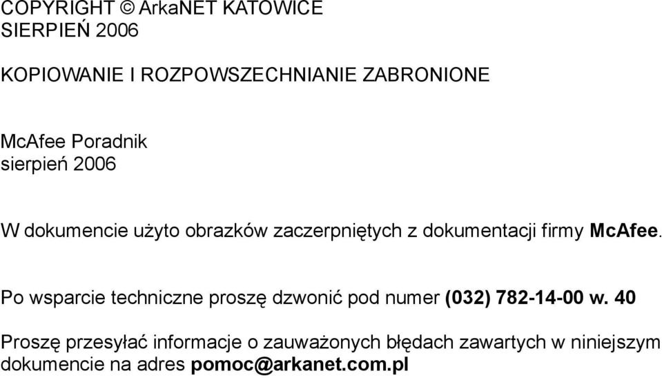 McAfee. Po wsparcie techniczne proszę dzwonić pod numer (032) 782-14-00 w.