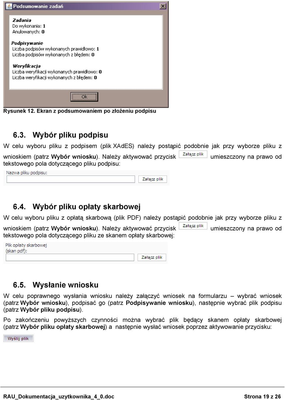 Należy aktywować przycisk umieszczony na prawo od tekstowego pola dotyczącego pliku podpisu: 6.4.