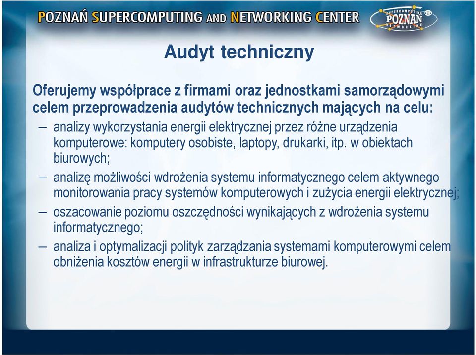 w obiektach biurowych; analizę możliwości wdrożenia systemu informatycznego celem aktywnego monitorowania pracy systemów komputerowych i zużycia energii