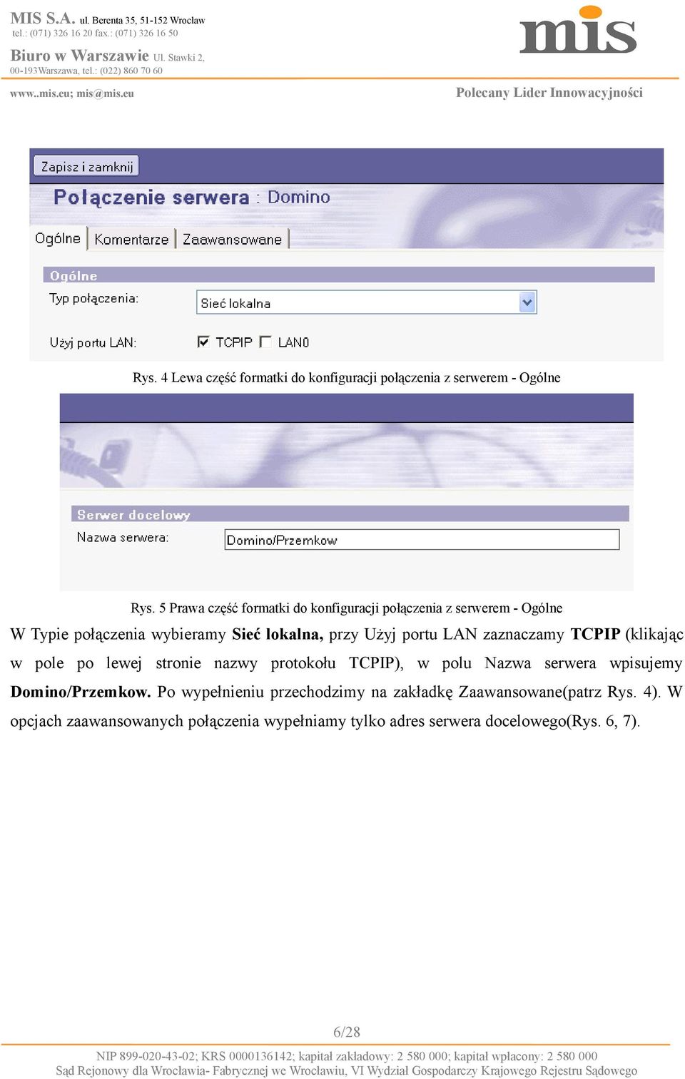 portu LAN zaznaczamy TCPIP (klikając w pole po lewej stronie nazwy protokołu TCPIP), w polu Nazwa serwera wpisujemy