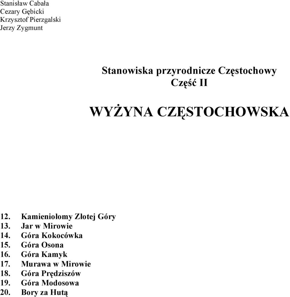 Kamieniołomy Złotej Góry 13. Jar w Mirowie 14. Góra Kokocówka 15.