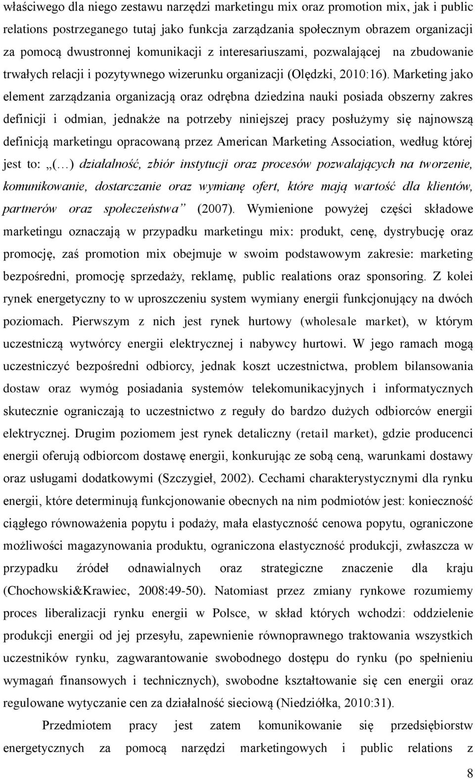 Marketing jako element zarządzania organizacją oraz odrębna dziedzina nauki posiada obszerny zakres definicji i odmian, jednakże na potrzeby niniejszej pracy posłużymy się najnowszą definicją