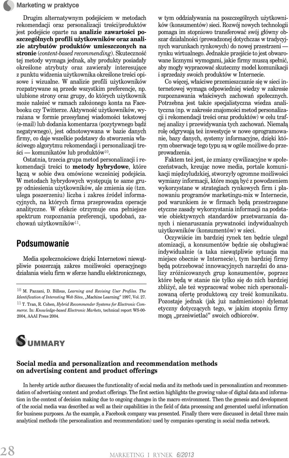 Skuteczność tej metody wymaga jednak, aby produkty posiadały określone atrybuty oraz zawierały interesujące z punktu widzenia użytkownika określone treści opisowe i wizualne.