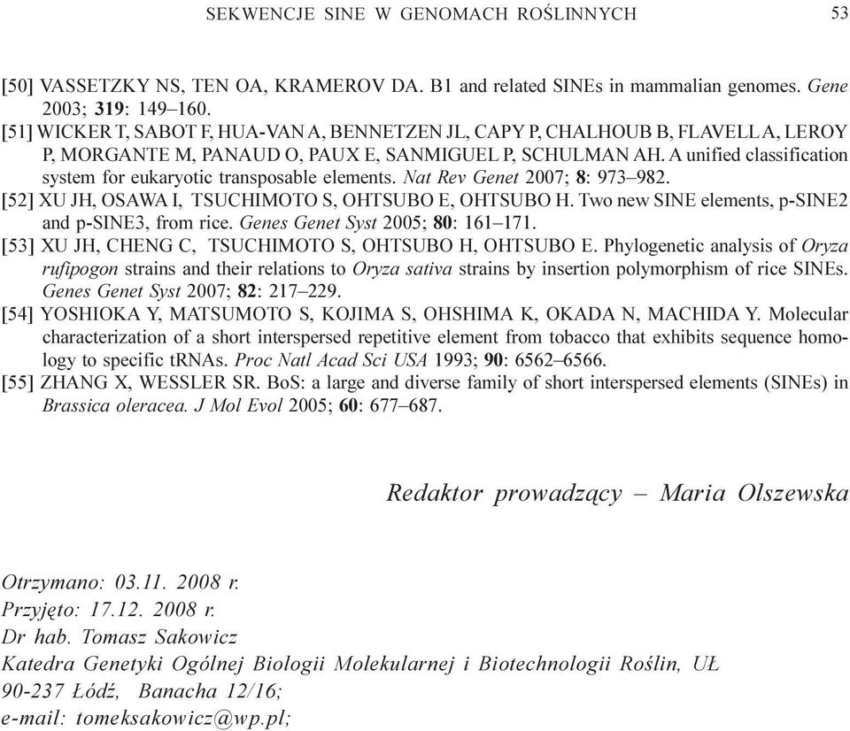 A unified classification system for eukaryotic transposable elements. Nat Rev Genet 2007; 8: 973 982. [52] XU JH, OSAWA I, TSUCHIMOTO S, OHTSUBO E, OHTSUBO H.