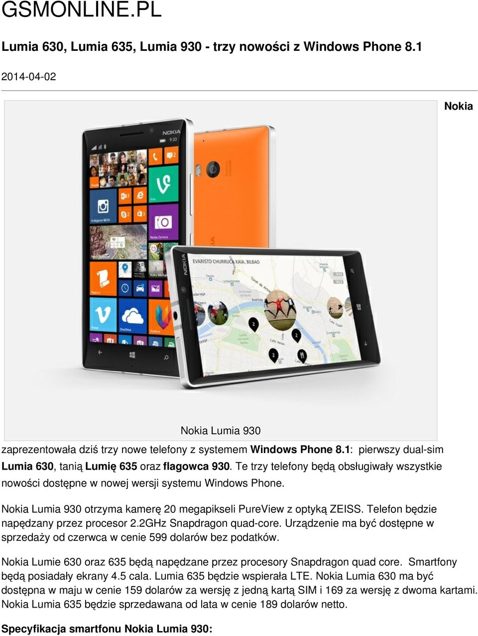 Nokia Lumia 930 otrzyma kamerę 20 megapikseli PureView z optyką ZEISS. Telefon będzie napędzany przez procesor 2.2GHz Snapdragon quad-core.