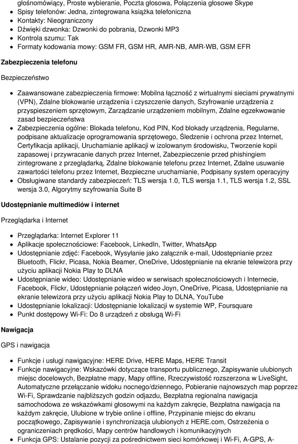 wirtualnymi sieciami prywatnymi (VPN), Zdalne blokowanie urządzenia i czyszczenie danych, Szyfrowanie urządzenia z przyspieszeniem sprzętowym, Zarządzanie urządzeniem mobilnym, Zdalne egzekwowanie