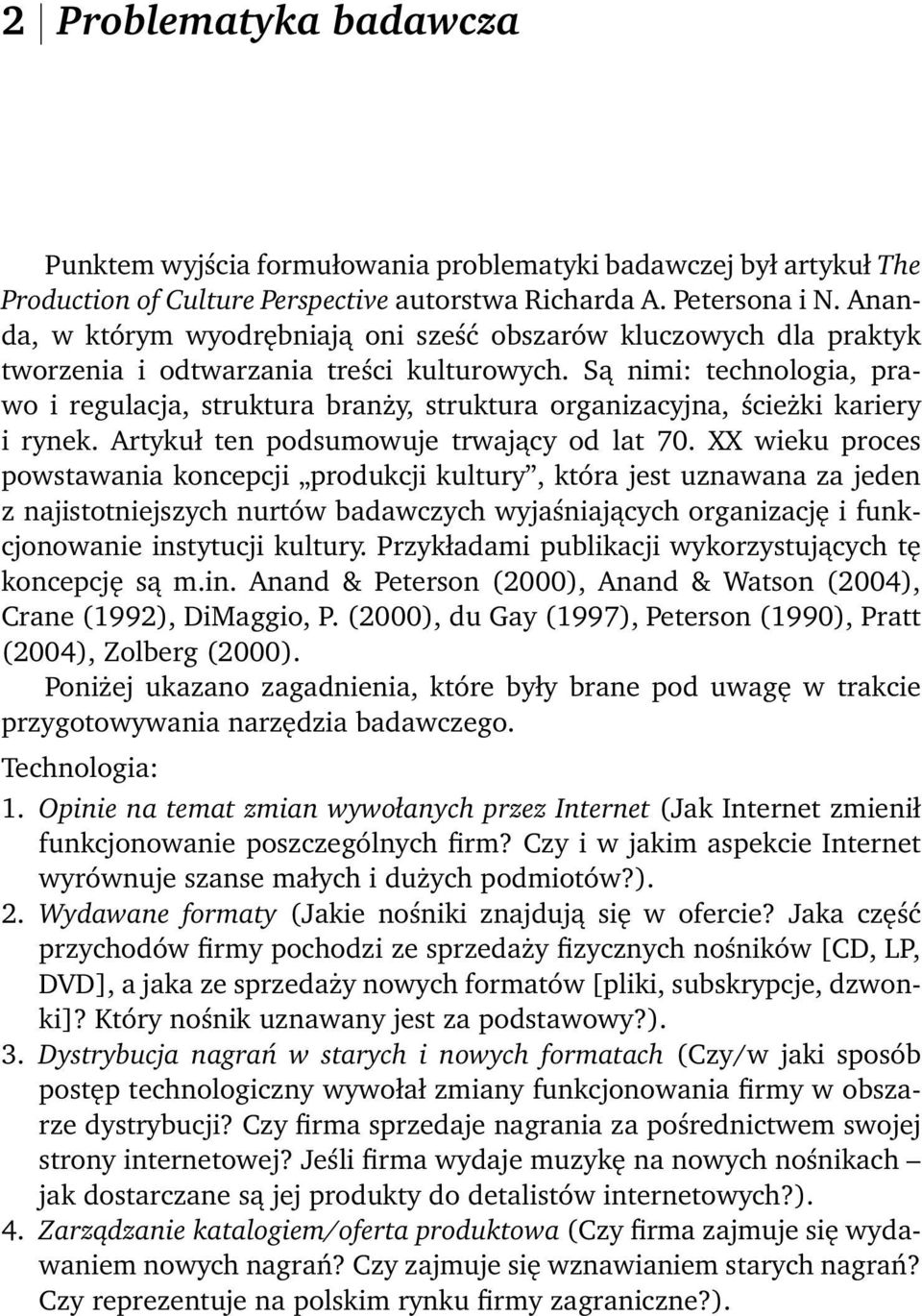 Są nimi: technologia, prawo i regulacja, struktura branży, struktura organizacyjna, ścieżki kariery i rynek. Artykuł ten podsumowuje trwający od lat 70.