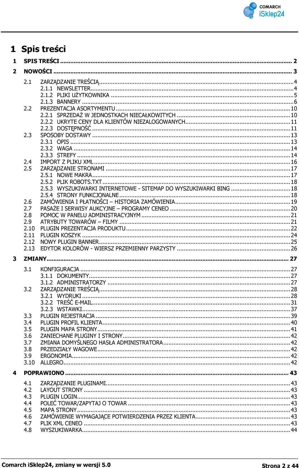 5 ZARZĄDZANIE STRONAMI... 17 2.5.1 NOWE MAKRA... 17 2.5.2 PLIK ROBOTS.TXT... 18 2.5.3 WYSZUKIWARKI INTERNETOWE - SITEMAP DO WYSZUKIWARKI BING... 18 2.5.4 STRONY FUNKCJONALNE... 18 2.6 ZAMÓWIENIA I PŁATNOŚCI HISTORIA ZAMÓWIENIA.