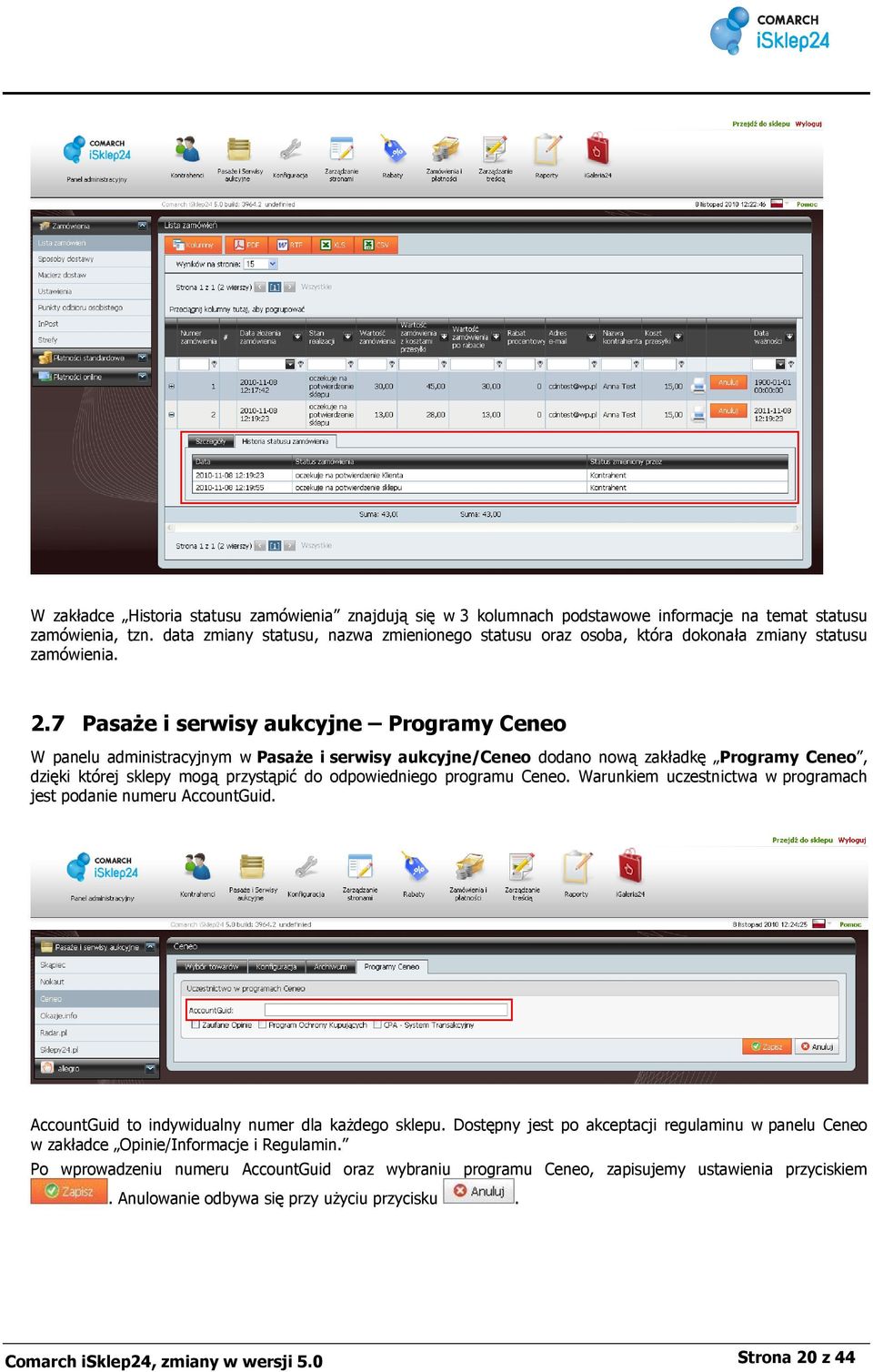 7 Pasaże i serwisy aukcyjne Programy Ceneo W panelu administracyjnym w Pasaże i serwisy aukcyjne/ceneo dodano nową zakładkę Programy Ceneo, dzięki której sklepy mogą przystąpić do odpowiedniego