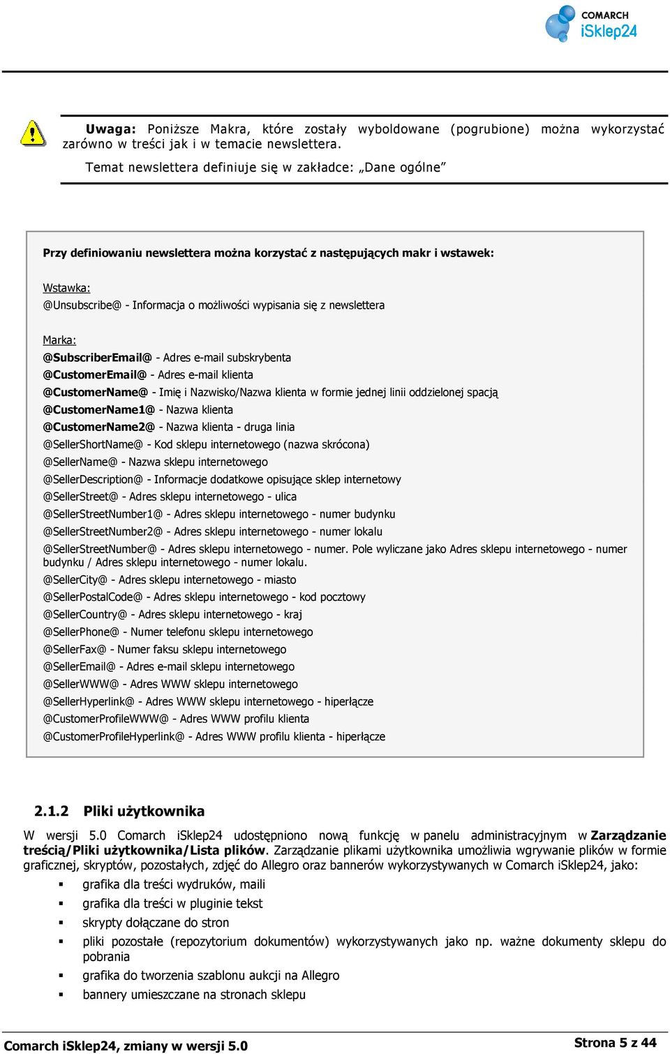 newslettera Marka: @SubscriberEmail@ - Adres e-mail subskrybenta @CustomerEmail@ - Adres e-mail klienta @CustomerName@ - Imię i Nazwisko/Nazwa klienta w formie jednej linii oddzielonej spacją