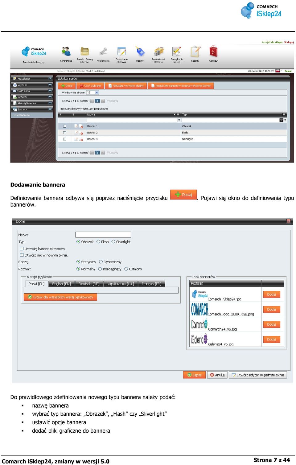 należy podać: nazwę bannera wybrać typ bannera: Obrazek, Flash czy Sliverlight ustawić