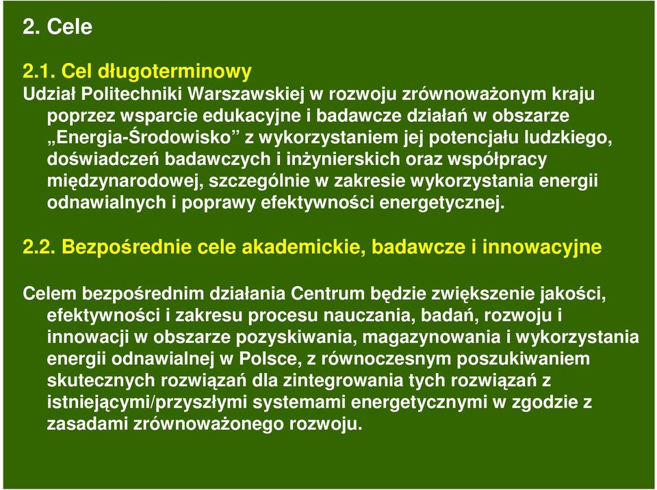 ludzkiego, doświadczeń badawczych i inŝynierskich oraz współpracy międzynarodowej, szczególnie w zakresie wykorzystania energii odnawialnych i poprawy efektywności energetycznej. 2.