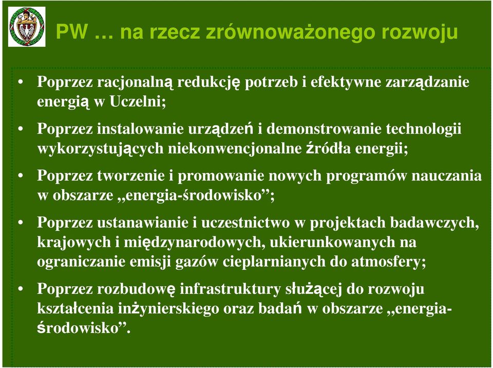 energia-środowisko ; Poprzez ustanawianie i uczestnictwo w projektach badawczych, krajowych i międzynarodowych, ukierunkowanych na ograniczanie