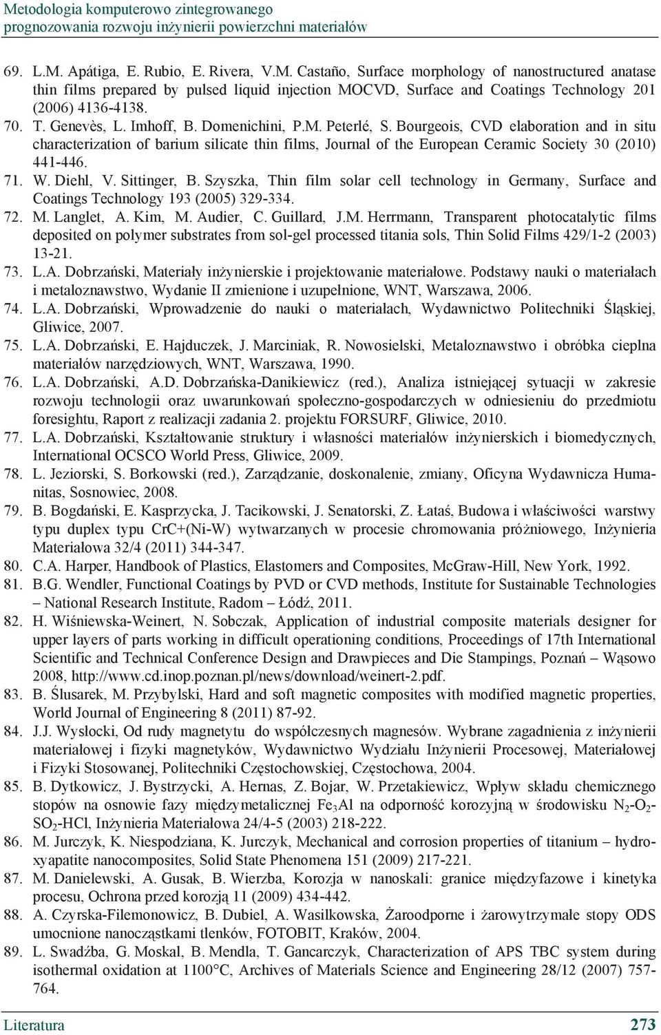 Bourgeois, CVD elaboration and in situ characterization of barium silicate thin films, Journal of the European Ceramic Society 30 (2010) 441-446. 71. W. Diehl, V. Sittinger, B.