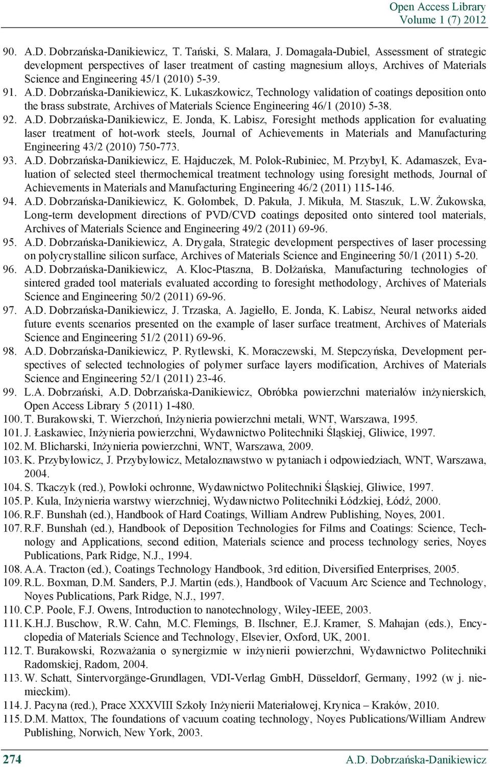 Lukaszkowicz, Technology validation of coatings deposition onto the brass substrate, Archives of Materials Science Engineering 46/1 (2010) 5-38. 92. A.D. Dobrza ska-danikiewicz, E. Jonda, K.