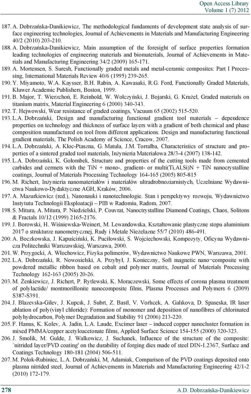 Dobrza ska-danikiewicz, The methodological fundaments of development state analysis of surface engineering technologies, Journal of Achievements in Materials and Manufacturing Engineering 40/2 (2010)