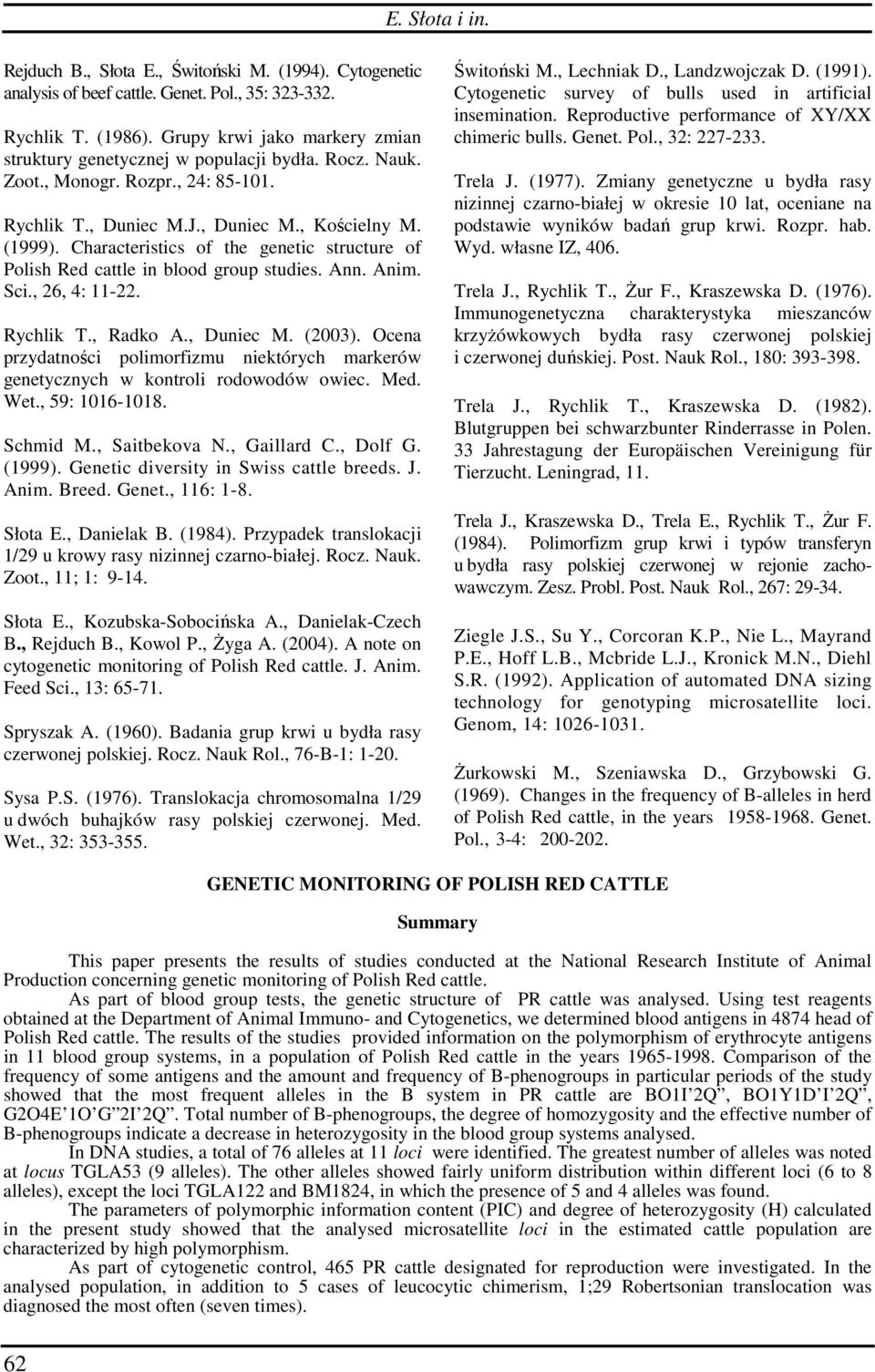 Characteristics of the genetic structure of Polish Red cattle in blood group studies. Ann. Anim. Sci., 26, 4: 11-22. Rychlik T., Radko A., Duniec M. (2003).