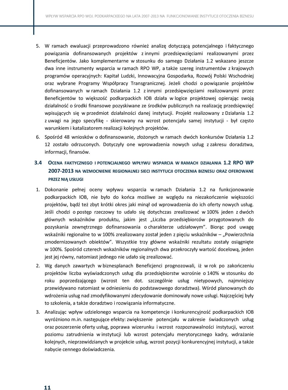 2 wskazano jeszcze dwa inne instrumenty wsparcia w ramach RPO WP, a także szereg instrumentów z krajowych programów operacyjnych: Kapitał Ludzki, Innowacyjna Gospodarka, Rozwój Polski Wschodniej oraz