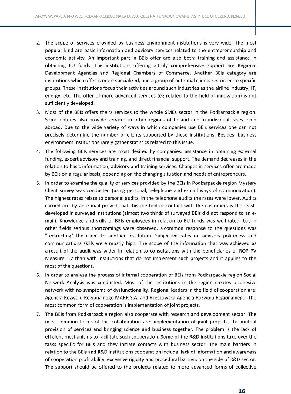 An important part in BEIs offer are also both: training and assistance in obtaining EU funds.