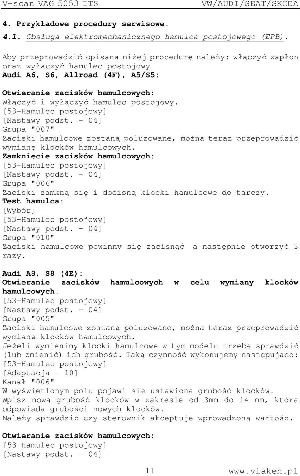 postojowy. Grupa "007" Zaciski hamulcowe zostaną poluzowane, można teraz przeprowadzić wymianę klocków hamulcowych.