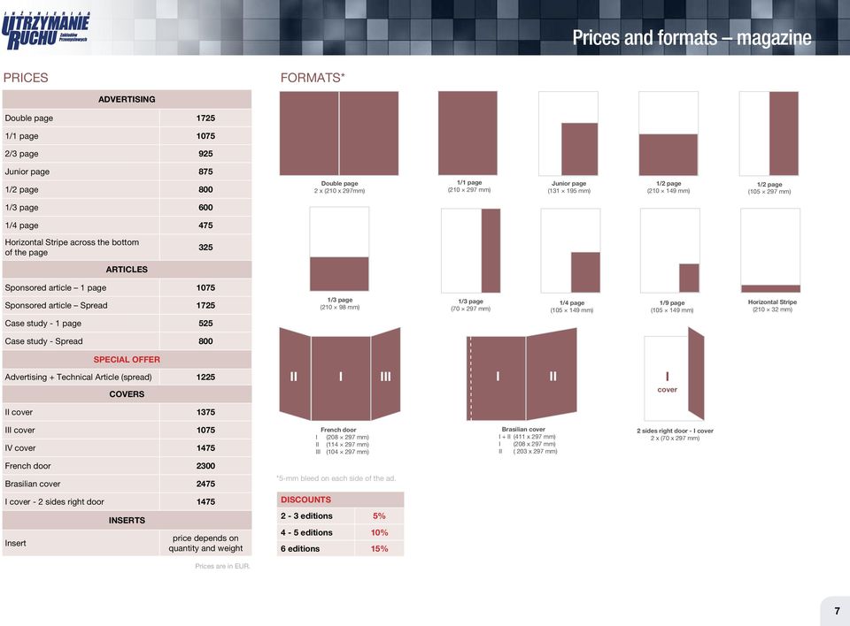 1/3 page (210 98 mm) 1/3 page (70 297 mm) 1/4 page (105 149 mm) 1/9 page (105 149 mm) Horizontal Stripe (210 32 mm) Case study - 1 page 525 Case study - Spread 800 SPECIAL OFFER Advertising +