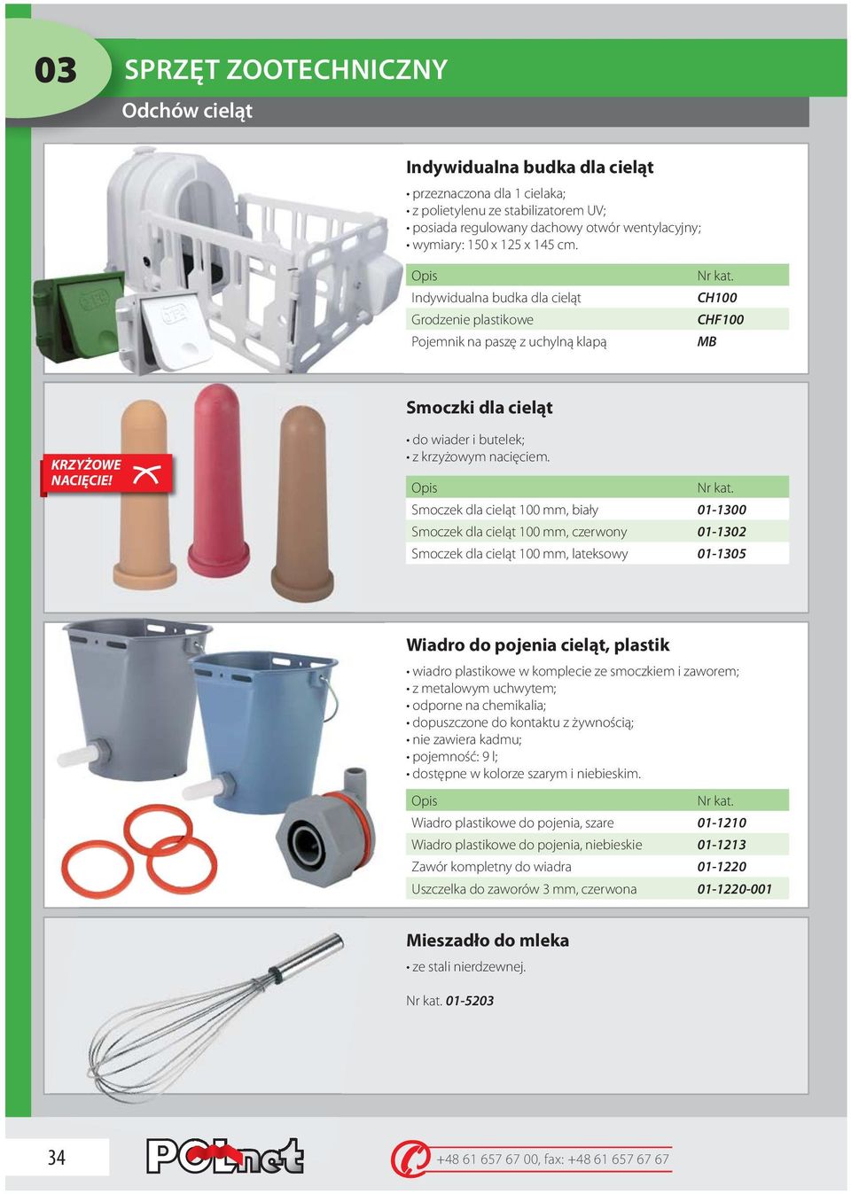 Smoczek dla cieląt 100 mm, biały 01-1300 Smoczek dla cieląt 100 mm, czerwony 01-1302 Smoczek dla cieląt 100 mm, lateksowy 01-1305 Wiadro do pojenia cieląt, plastik wiadro plastikowe w komplecie ze