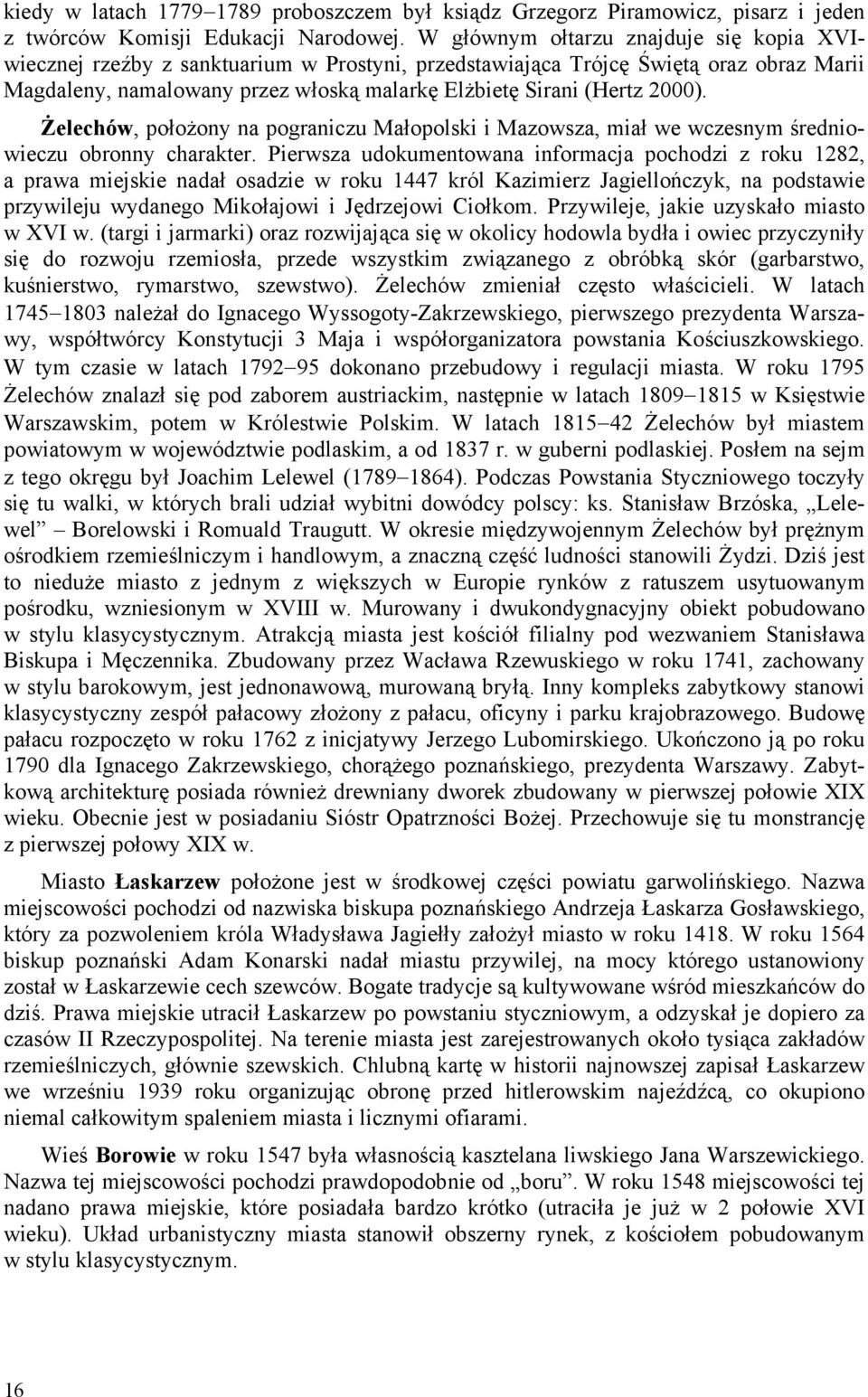 2000). Żelechów, położony na pograniczu Małopolski i Mazowsza, miał we wczesnym średniowieczu obronny charakter.