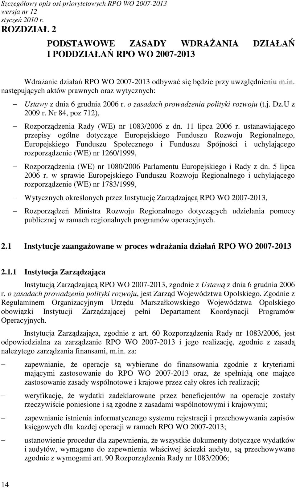 Nr 84, poz 712), Rozporządzenia Rady (WE) nr 1083/2006 z dn. 11 lipca 2006 r.