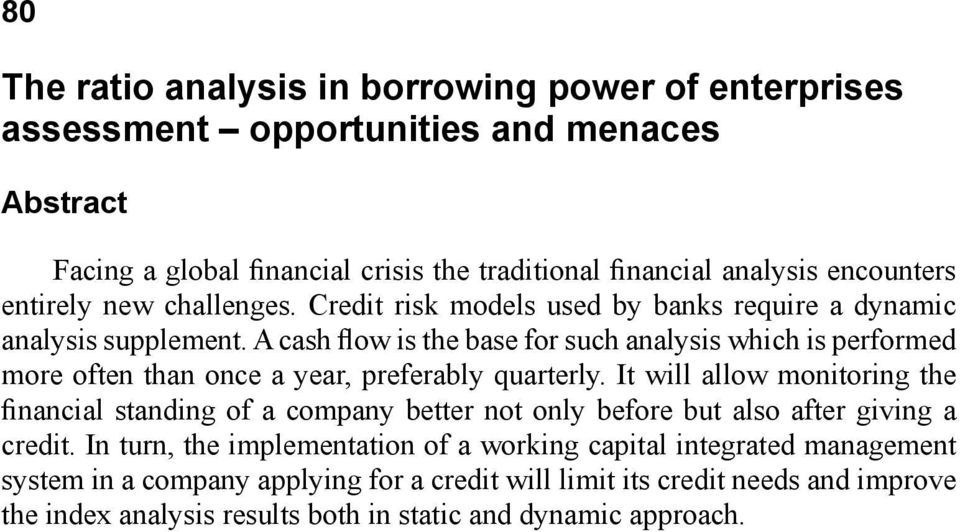 A cash flow is the base for such analysis which is performed more often than once a year, preferably quarterly.