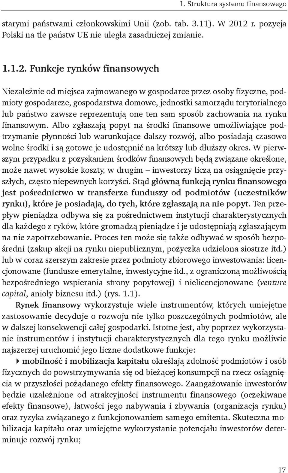 gospodarstwa domowe, jednostki samorządu terytorialnego lub państwo zawsze reprezentują one ten sam sposób zachowania na rynku finansowym.