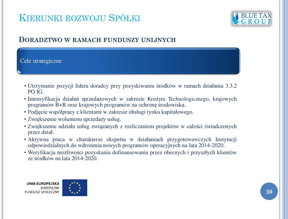 Podjęcie współpracy z klientami w zakresie obsługi rynku kapitałowego. Zwiększenie wolumenu sprzedaży usług.