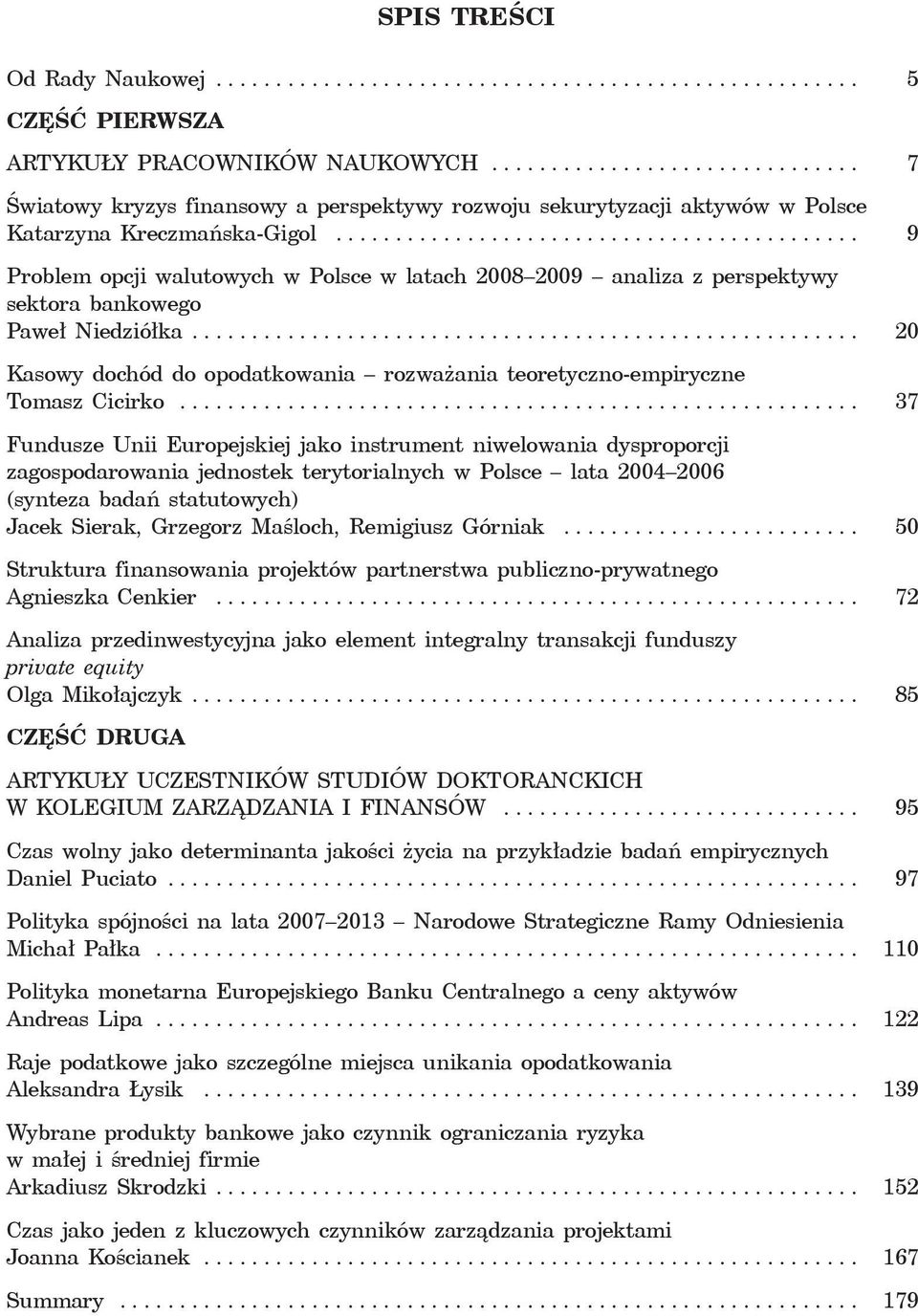 ........................................... 9 Problem opcji walutowych w Polsce w latach 2008 2009 analiza z perspektywy sektora bankowego Paweł Niedziółka.