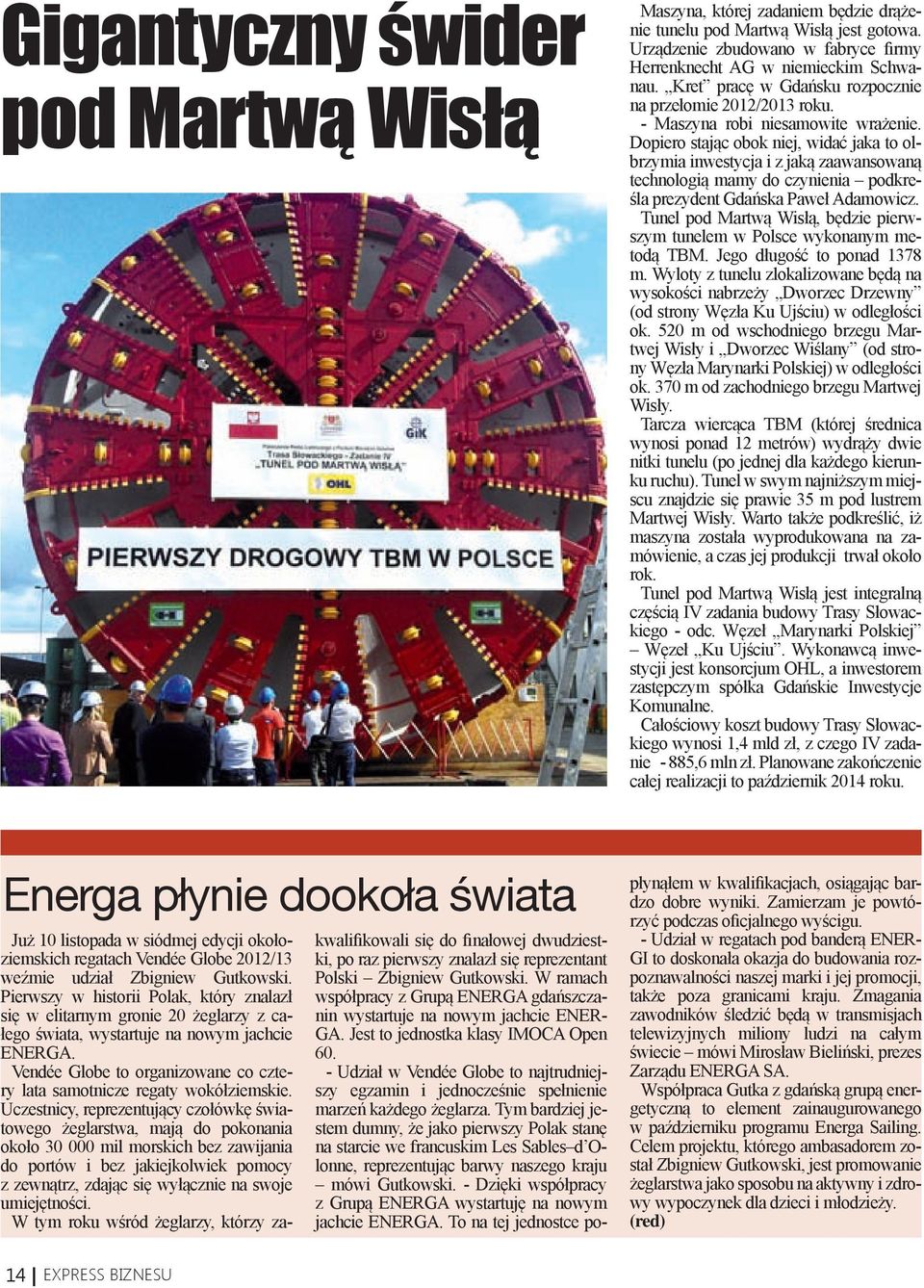Dopiero stając obok niej, widać jaka to olbrzymia inwestycja i z jaką zaawansowaną technologią mamy do czynienia podkreśla prezydent Gdańska Paweł Adamowicz.