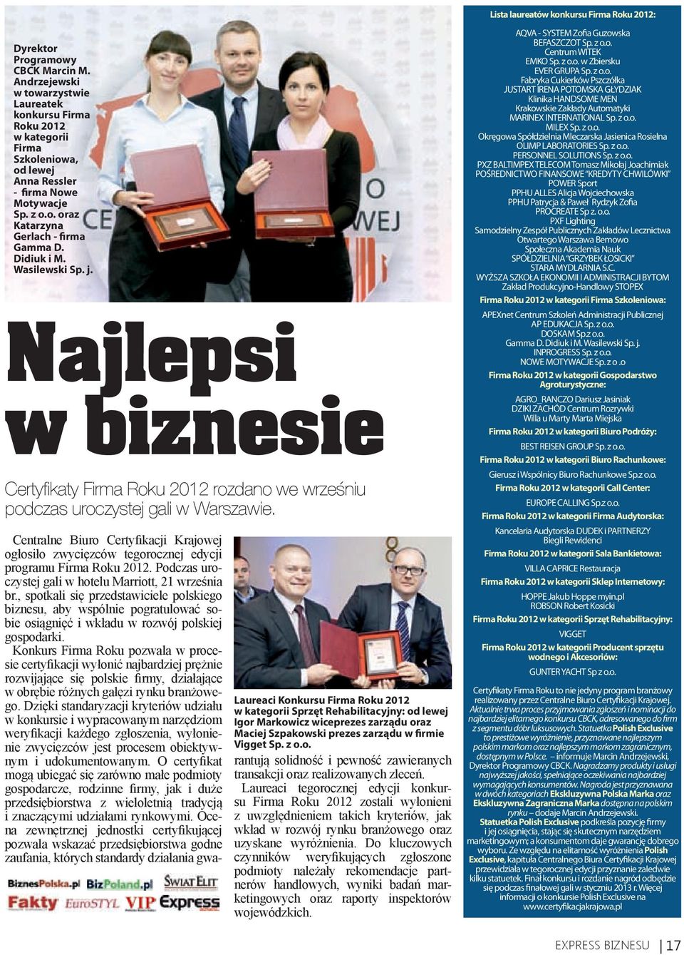 Didiuk i M. Wasilewski Sp. j. Najlepsi w biznesie Certyfikaty Firma Roku 2012 rozdano we wrześniu podczas uroczystej gali w Warszawie.