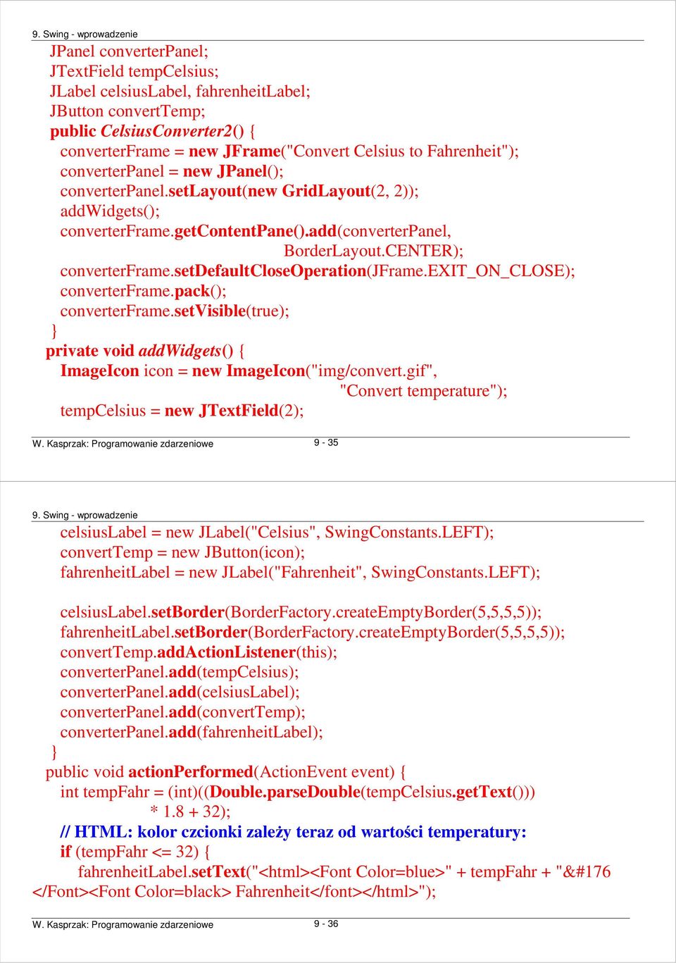 setdefaultcloseoperation(jframe.exit_on_close); converterframe.pack(); converterframe.setvisible(true); private void addwidgets() { ImageIcon icon = new ImageIcon("img/convert.