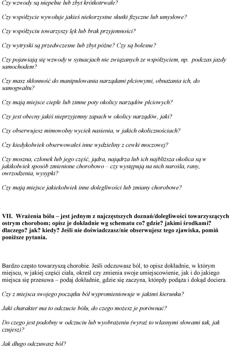 Czy masz skłonność do manipulowania narządami płciowymi, obnażania ich, do samogwałtu? Czy mają miejsce ciepłe lub zimne poty okolicy narządów płciowych?