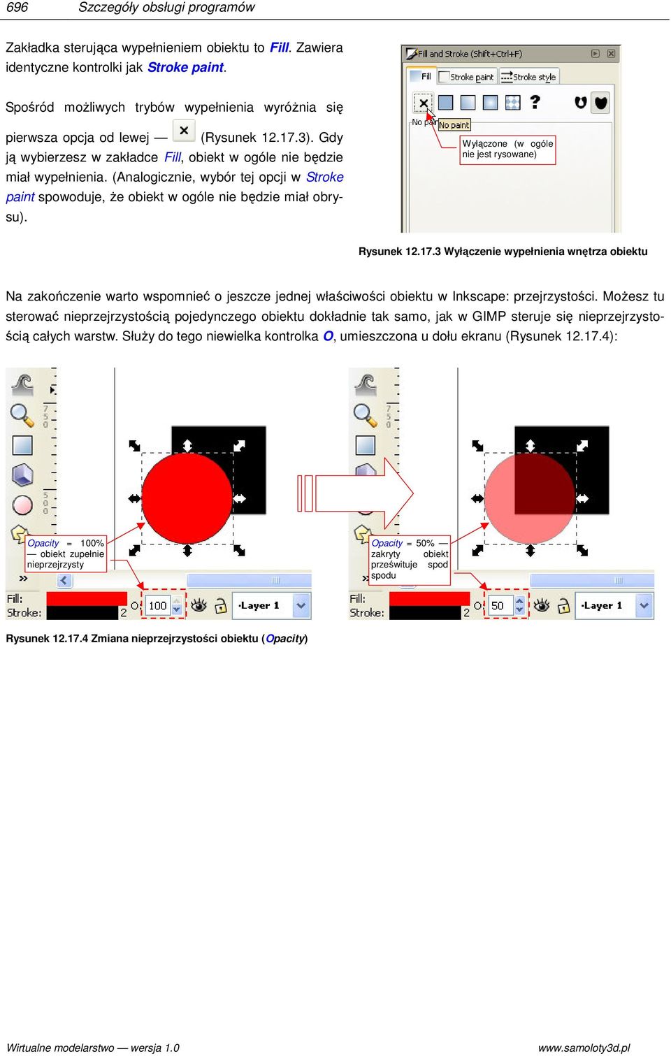 (Analogicznie, wybór tej opcji w Stroke paint spowoduje, że obiekt w ogóle nie będzie miał obrysu). Wyłączone (w ogóle nie jest rysowane) Rysunek 12.17.