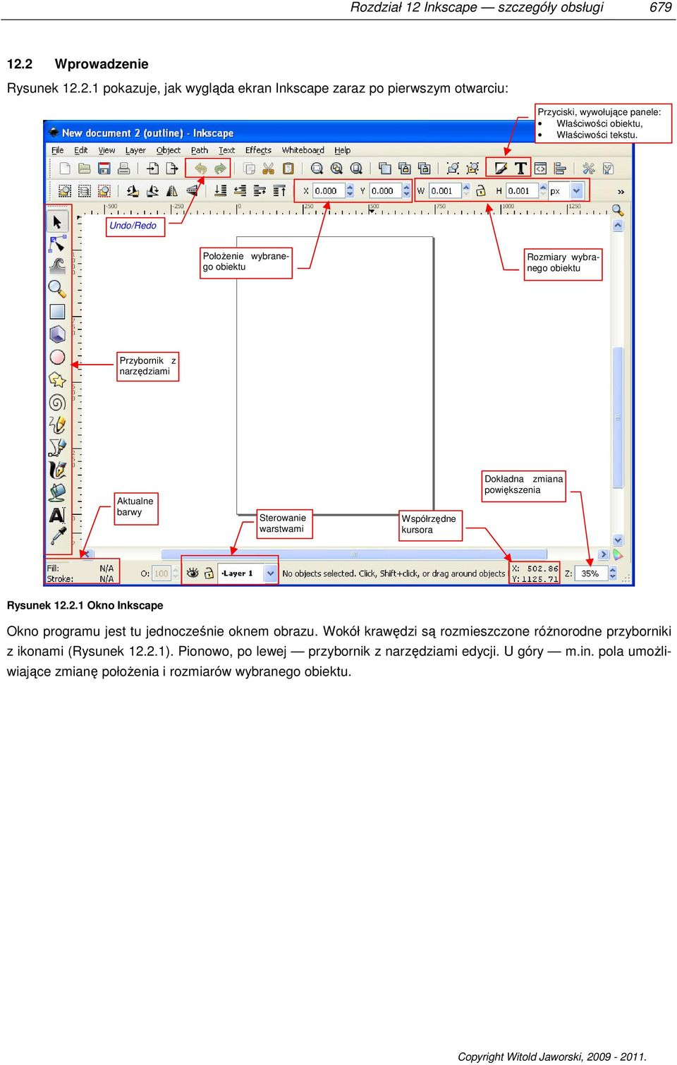 powiększenia Rysunek 12.2.1 Okno Inkscape Okno programu jest tu jednocześnie oknem obrazu. Wokół krawędzi są rozmieszczone różnorodne przyborniki z ikonami (Rysunek 12.2.1).